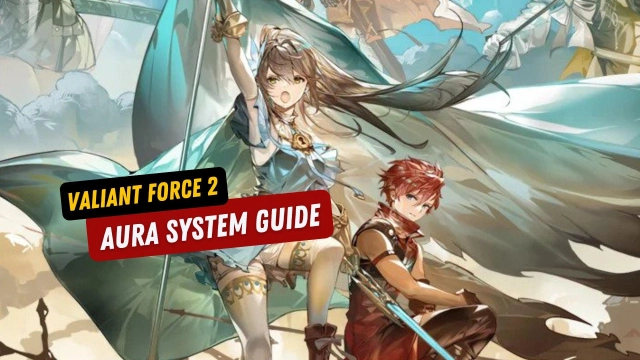 Valiant Force 2 Aura System Guide for All Beginners