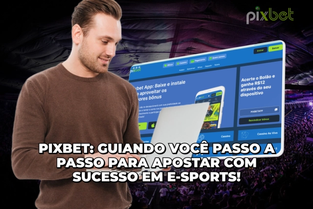 Guiando Você Passo a Passo para Apostar com Sucesso em E-sports!