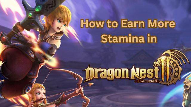Wie du mehr Ausdauer in Dragon Nest 2: Evolution verdienen kannst – Schneller Level-Up Guide