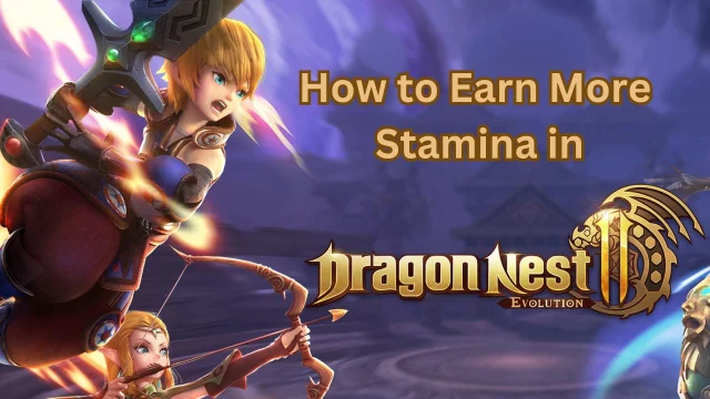 Wie du mehr Ausdauer in Dragon Nest 2: Evolution verdienen kannst – Schneller Level-Up Guide