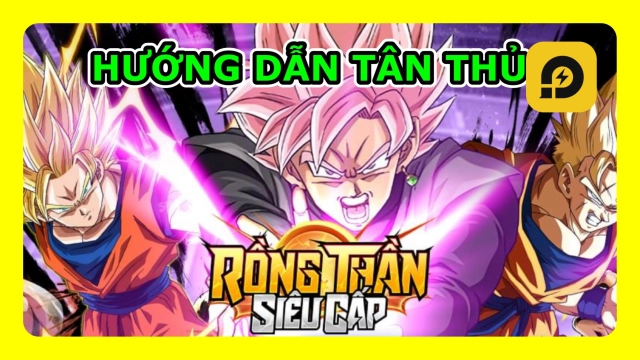 『HƯỚNG DẪN』Rồng Thần Siêu Cấp: Hướng Dẫn Tân Thủ Cách Chơi Chuẩn Giai Đoạn Đầu Game