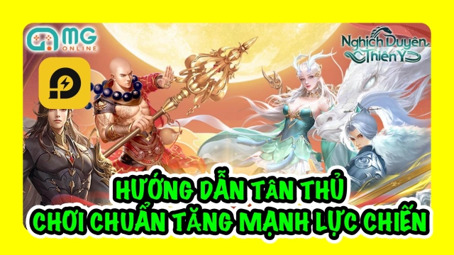Nghịch Duyên Thiên Ý: Hướng Dẫn Tân Thủ Chơi Chuẩn Đầu Game