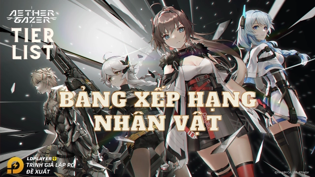 『HƯỚNG DẪN』Tier list / Bảng xếp hạng nhân vật Aether Gazer