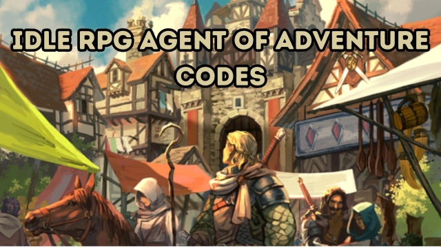 Idle RPG Agent of Adventure Codes - 2025 June