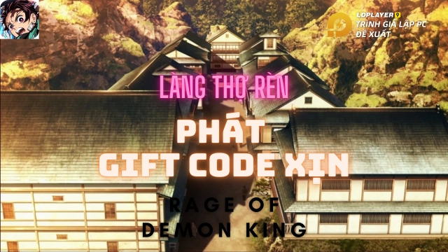 Tổng hợp Gift Code Rage of Demon King và hướng dẫn cách nhập mới nhất