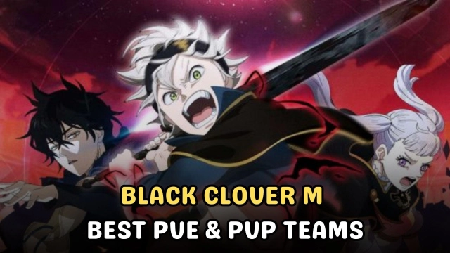 Black Clover M Best PVE and PVP Teams for Newbies