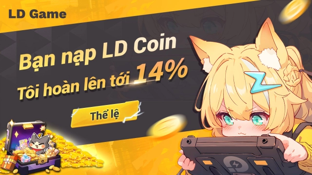 『EVENT』Bạn nạp LD Coin, tôi hoàn lên tới 14%!
