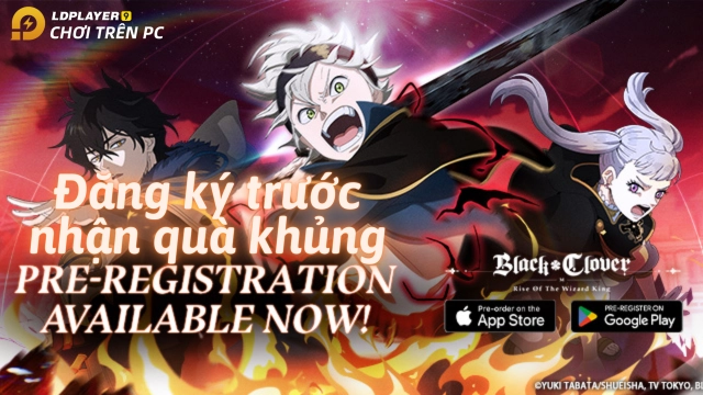 Đăng ký trước BLACK CLOVER M: siêu phẩm game nhập vai phong cách anime sắp ra mắt
