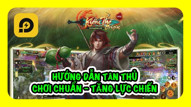 『HƯỚNG DẪN』Kiếm Thế Origin: Hướng Dẫn Tân Thủ Chơi Chuẩn Giai Đoạn Đầu
