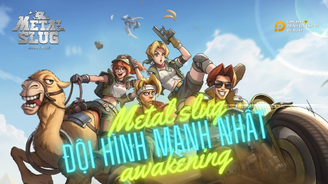 『HƯỚNG DẪN』Giới thiệu 4 đội hình mạnh nhất Metal Slug: Awakening