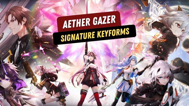 Aether Gazer Signature Keyforms – How to Become Stronger with Your Heroes?