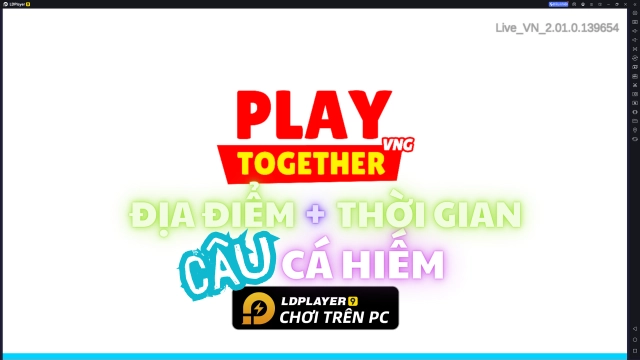 Play Together - VNG: Tổng hợp địa điểm và thời gian câu cá hiếm