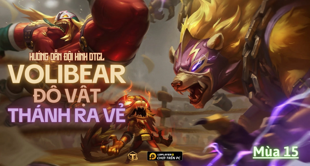 Đấu Trường Chân Lý: Hướng dẫn cách chơi đội hình Volibear Đô Vật - Thánh Ra Vẻ TFT mùa 15