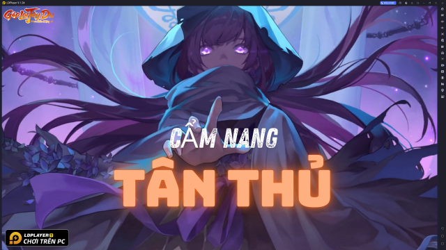 Gặp Lại Tây Du: Cẩm nang tân thủ