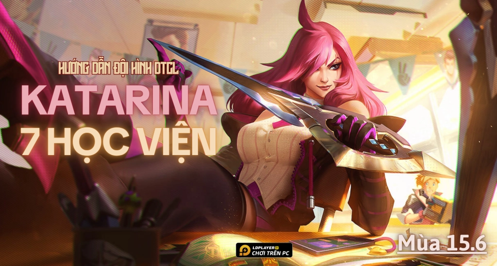Katarina-hoc-vien-tft-15-6-001