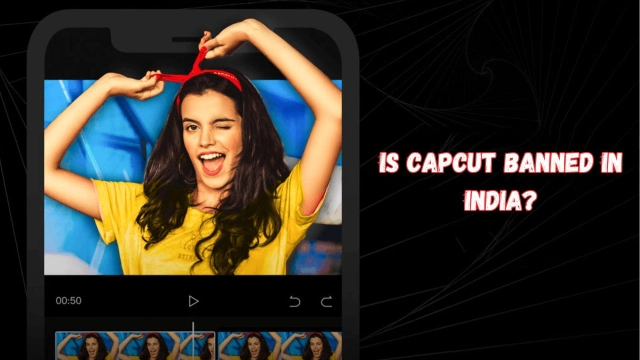 Is Capcut Banned In India? Everything You Need to Know and Best VPNs to Use to Unblock It