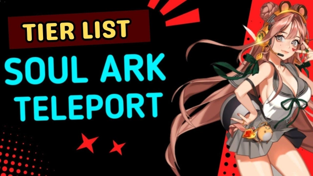 SoulArk : Teleport Tier List – Choosing the Best Characters in  March 2025