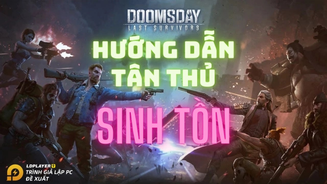 Hướng dẫn tân thủ phát triển nhanh trong Doomsday: Last Survivors