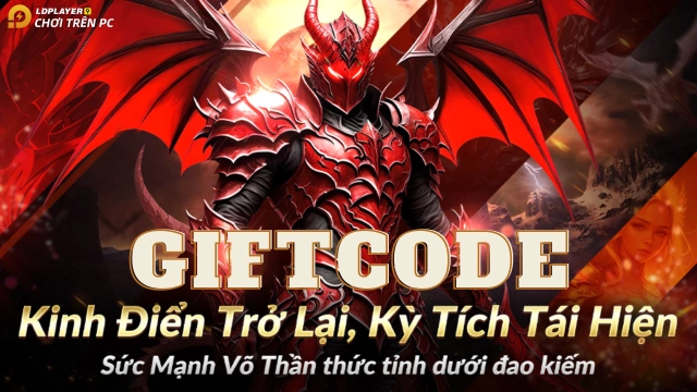 Võ Thần Kỳ Tích: tổng hợp giftcode và hướng dẫn cách nhập