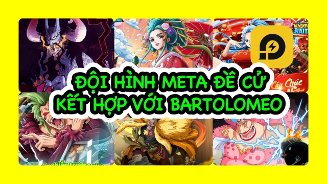 Huyền Thoại Hải Tặc: Đội Hình Meta Đề Cử Với Bartolomeo Wano
