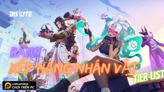 DisLyte NHỊP ĐIỆU HUYỀN BÍ: Bảng xếp hạng nhân vật / Tier list