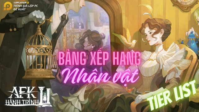 AFK Journey: Bảng xếp hạng nhân vật - Tier list chi tiết nhất