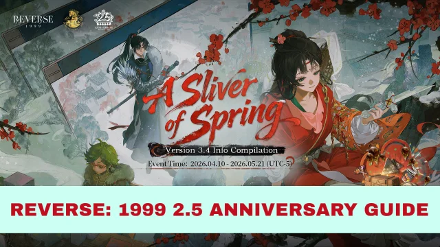 Reverse: 1999 2.5 Anniversary “Spring Unending” Guide: 100 Free Pulls, New Characters and Reroll Tips