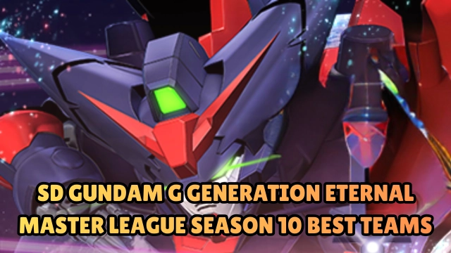 SD Gundam G Generation ETERNAL Master League Season 10 Best Teams 2026