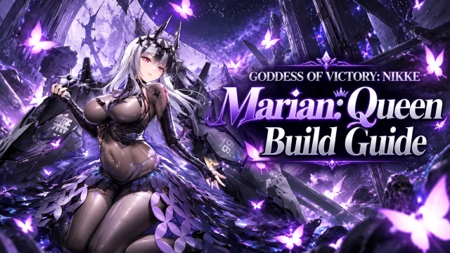 GODDESS OF VICTORY: NIKKE Marian: Queen Build Guide: Skills, Best Teams, Gear, and Skill Priority