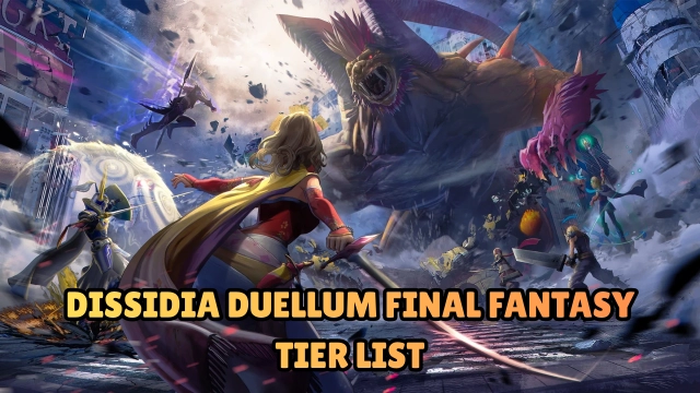 DISSIDIA DUELLUM FINAL FANTASY Tier List – March 2026 for Best Characters