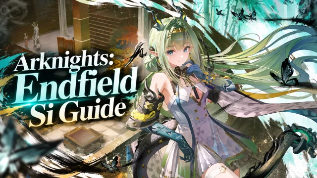 Arknights: Endfield Si Guide: Best Builds, Teams, Weapons, and Skill Rotation