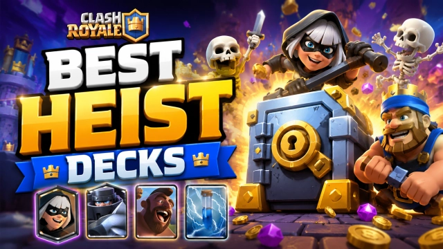 Clash Royale Best Heist Decks: Top Decks to Win Heist Mode