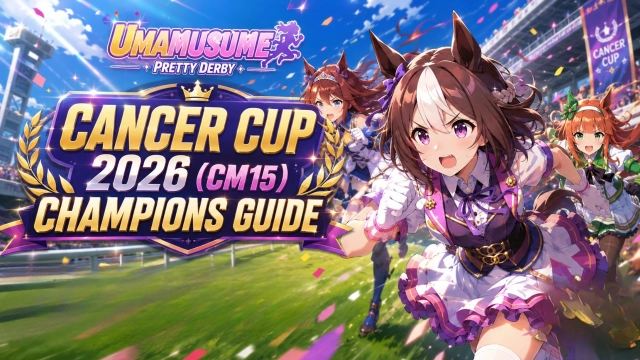 Umamusume: Pretty Derby Cancer Cup 2026 (CM15) Champions Guide