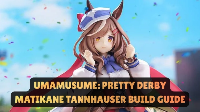 Umamusume: Pretty Derby Matikane Tannhauser Build Guide - How to Train, Careers and More