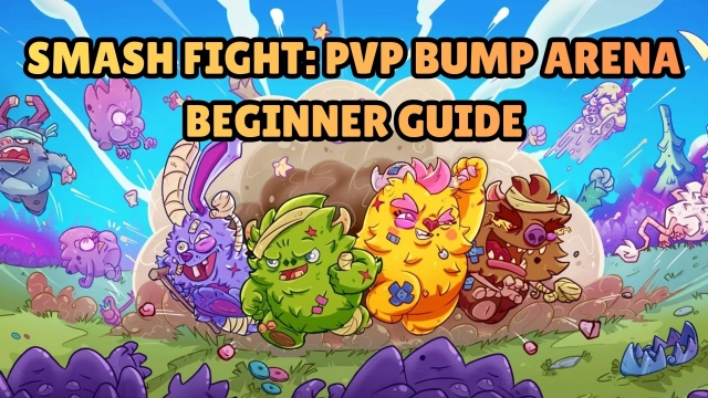 Smash Fight: PvP Bump Arena Beginner Guide, Tips and Tricks