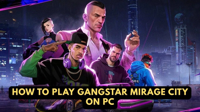 How to Play Gangstar Mirage City on PC