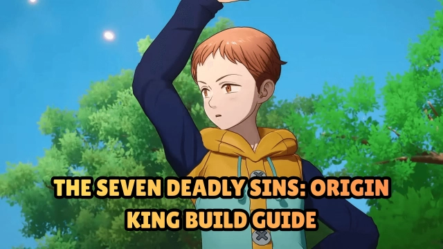 The Seven Deadly Sins: Origin King Build Guide – Best Staff, Grimoire, and Wand Builds for PvE and Team Synergy