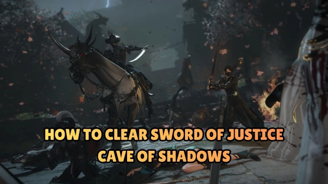 How to Clear Sword of Justice Cave of Shadows – Step-by-Step Guide & Tips