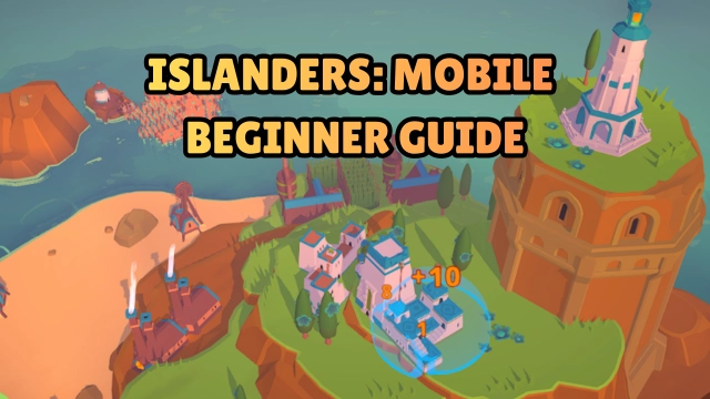 ISLANDERS: Mobile Beginner Guide, Tips and Tricks