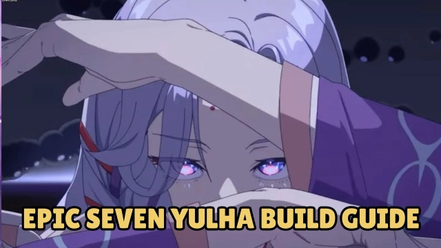 Epic Seven Yulha Build Guide – Best Counter Gear & PvP Strategy