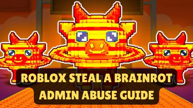 Roblox Steal A Brainrot Admin Abuse Guide: Everything You Need to Know