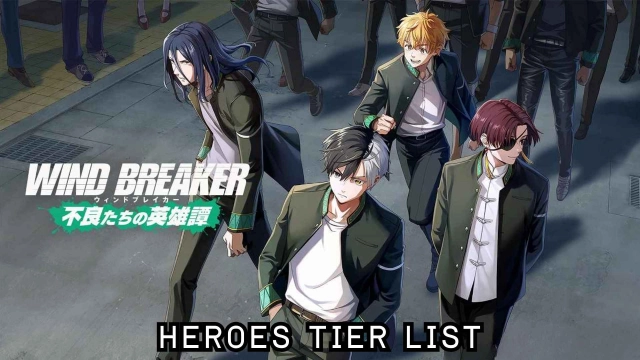 Wind Breaker Rebel Heroes Tier List: September 2025 – The Best Heroes