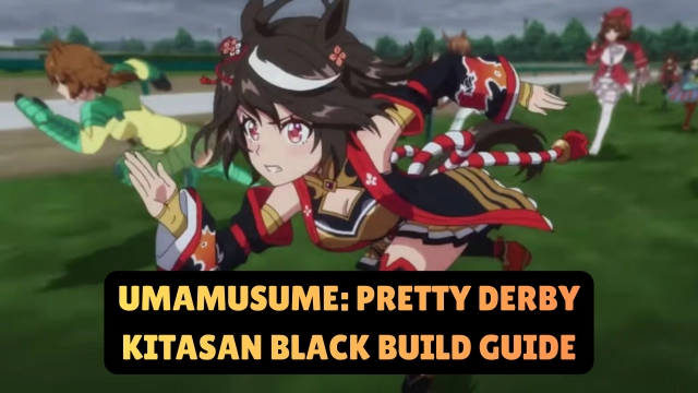 Umamusume: Pretty Derby Kitasan Black Build Guide 2026 - Character Info