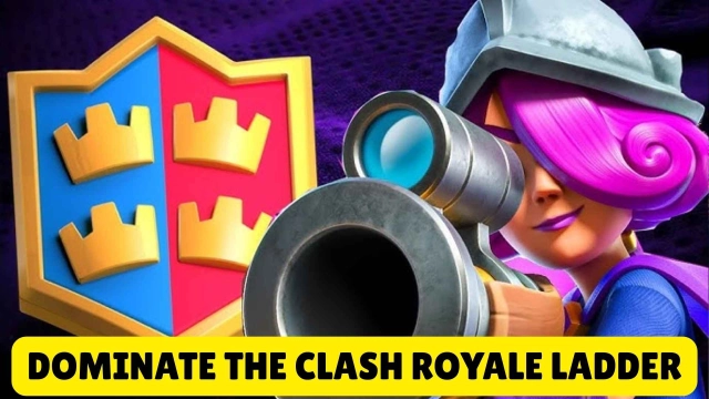 Dominate the Clash Royale Ladder: Best Decks, Tactics, and Pro Tips