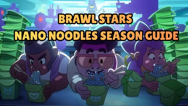 Brawl Stars Nano Noodles Season Guide: How to Get Free Nano Drops, Gems & Ultra Trophy Box