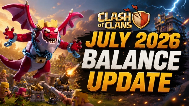 Clash of Clans July 2026 Balance Update: Dragon Duke Nerf, Electro Dragon Buff & TH18 Meta