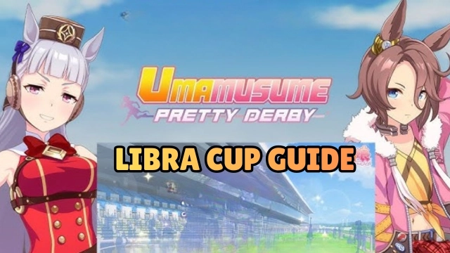 Umamusume: Pretty Derby Libra Cup Guide - Everything You Need to Know