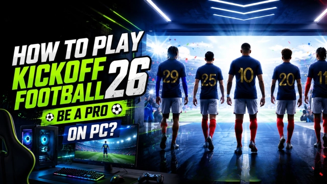 How to Play Kickoff Football 26: Be A Pro on PC?