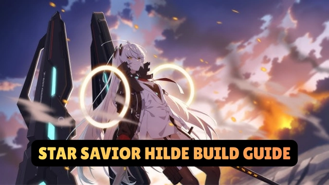 Star Savior Hilde Build Guide: Best Gear, Arcana, Teams, and Play Tips (Global Version)