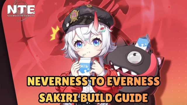 Neverness to Everness Sakiri Build Guide 2026 - Best Teams, Synergies and More